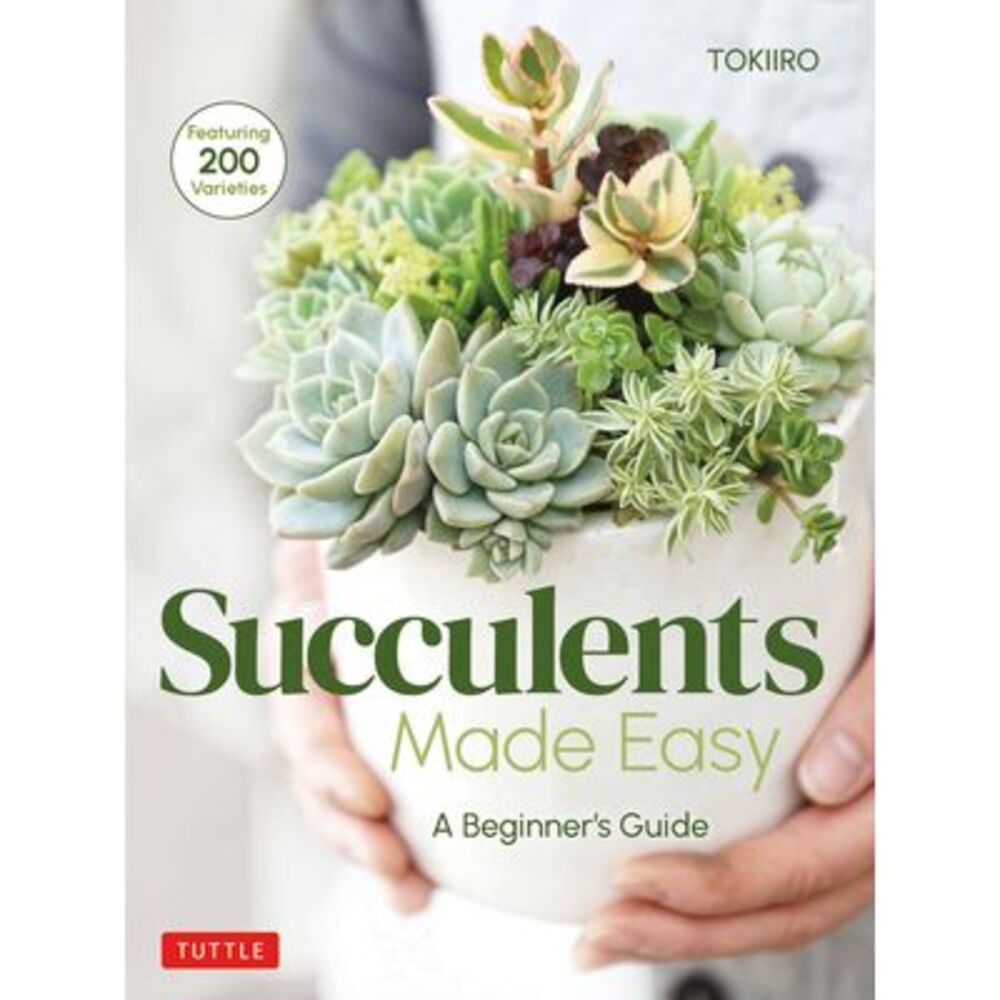 Succulents Made Easy: A Beginner's Guide (Featuring 200 Varieties) -- Kondo